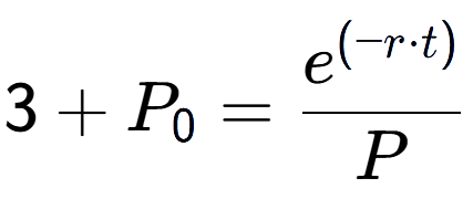 A LaTex expression showing 3 + P sub 0 = \frac{e to the power of (-r times t) }{P}
