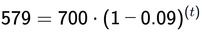 A LaTex expression showing 579 =700 times (1-0.09) to the power of (t)