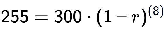 A LaTex expression showing 255 =300 times (1-r) to the power of (8)