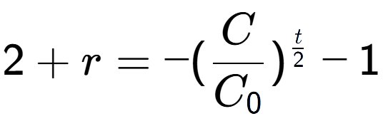 A LaTex expression showing 2 + r = -(C over C sub 0 ) to the power of t over 2 - 1