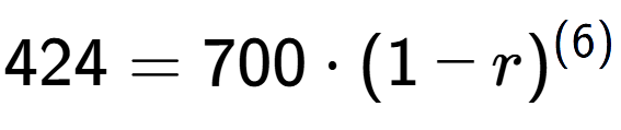 A LaTex expression showing 424 =700 times (1-r) to the power of (6)