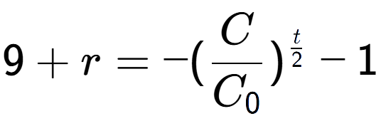 A LaTex expression showing 9 + r = -(C over C sub 0 ) to the power of t over 2 - 1