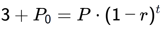 A LaTex expression showing 3 + P sub 0 = P times (1-r) to the power of t
