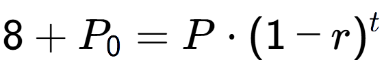 A LaTex expression showing 8 + P sub 0 = P times (1-r) to the power of t