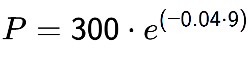 A LaTex expression showing P =300 times e to the power of (-0.04 times 9)