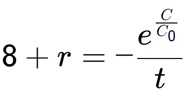 A LaTex expression showing 8 + r = -e to the power of \frac{C over C sub 0 }{t}