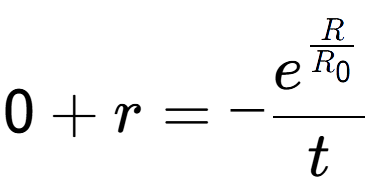A LaTex expression showing 0 + r = -e to the power of \frac{R over R sub 0 }{t}