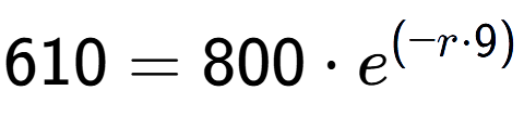 A LaTex expression showing 610 =800 times e to the power of (-r times 9)