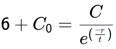 A LaTex expression showing 6 + C sub 0 = C over e to the power of (\frac{-r {t )}}