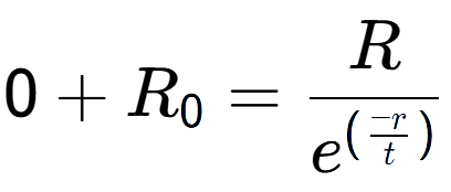 A LaTex expression showing 0 + R sub 0 = R over e to the power of (\frac{-r {t )}}