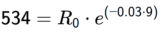 A LaTex expression showing 534 =R sub 0 times e to the power of (-0.03 times 9)