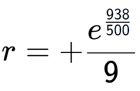 A LaTex expression showing r = +e to the power of \frac{938 over 500 }{9}