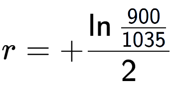 A LaTex expression showing r = +\ln{\frac{900 over 1035 }}{2}