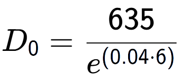 A LaTex expression showing D sub 0 = 635 over e to the power of (0.04 times 6)