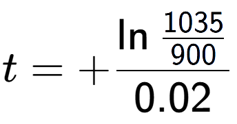 A LaTex expression showing t = +\ln{\frac{1035 over 900 }}{0.02}