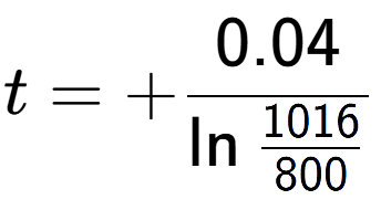 A LaTex expression showing t = +0.04 over \ln{\frac{1016 {800}}}