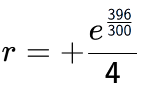 A LaTex expression showing r = +e to the power of \frac{396 over 300 }{4}