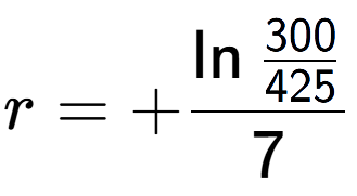 A LaTex expression showing r = +\ln{\frac{300 over 425 }}{7}