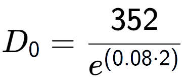 A LaTex expression showing D sub 0 = 352 over e to the power of (0.08 times 2)
