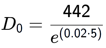 A LaTex expression showing D sub 0 = 442 over e to the power of (0.02 times 5)