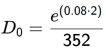 A LaTex expression showing D sub 0 = \frac{e to the power of (0.08 times 2) }{352}