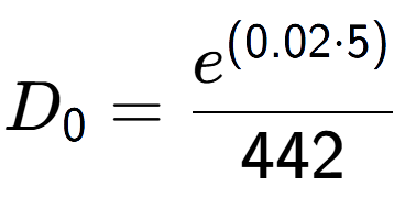 A LaTex expression showing D sub 0 = \frac{e to the power of (0.02 times 5) }{442}