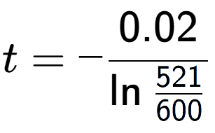 A LaTex expression showing t = -0.02 over \ln{\frac{521 {600}}}