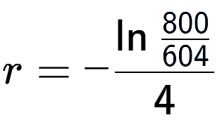 A LaTex expression showing r = -\ln{\frac{800 over 604 }}{4}