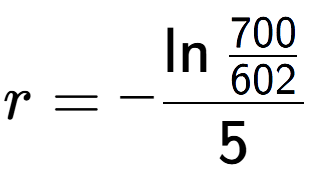 A LaTex expression showing r = -\ln{\frac{700 over 602 }}{5}