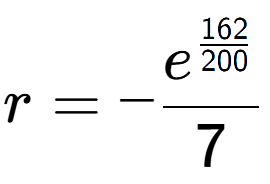 A LaTex expression showing r = -e to the power of \frac{162 over 200 }{7}