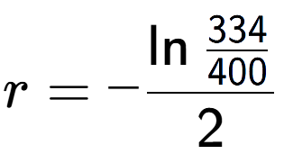 A LaTex expression showing r = -\ln{\frac{334 over 400 }}{2}