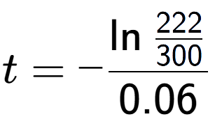 A LaTex expression showing t = -\ln{\frac{222 over 300 }}{0.06}