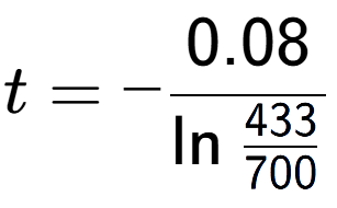 A LaTex expression showing t = -0.08 over \ln{\frac{433 {700}}}