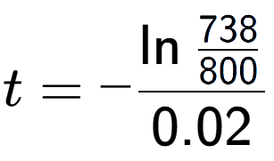 A LaTex expression showing t = -\ln{\frac{738 over 800 }}{0.02}