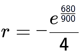 A LaTex expression showing r = -e to the power of \frac{680 over 900 }{4}