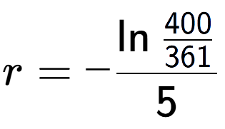 A LaTex expression showing r = -\ln{\frac{400 over 361 }}{5}