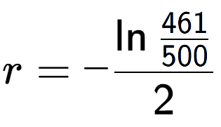 A LaTex expression showing r = -\ln{\frac{461 over 500 }}{2}