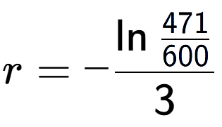 A LaTex expression showing r = -\ln{\frac{471 over 600 }}{3}
