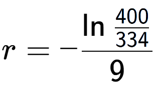 A LaTex expression showing r = -\ln{\frac{400 over 334 }}{9}