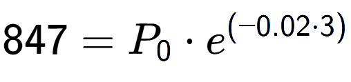 A LaTex expression showing 847 =P sub 0 times e to the power of (-0.02 times 3)