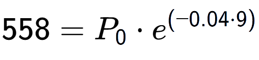A LaTex expression showing 558 =P sub 0 times e to the power of (-0.04 times 9)