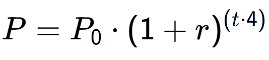 A LaTex expression showing P = P sub 0 times (1 + r) to the power of ( t times 4)