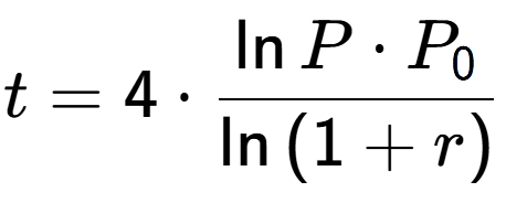 A LaTex expression showing t = 4 times \frac{\ln{P times P sub 0 }}{\ln{(1+r)}}