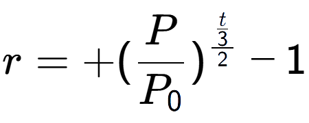 A LaTex expression showing r = +(P over P sub 0 ) to the power of \frac{t over 3 {2} } - 1