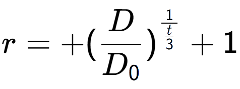 A LaTex expression showing r = +(D over D sub 0 ) to the power of 1 over \frac{t {3 } } + 1