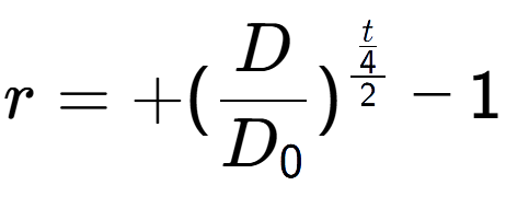 A LaTex expression showing r = +(D over D sub 0 ) to the power of \frac{t over 4 {2} } - 1