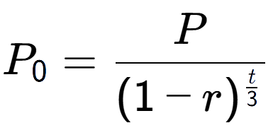 A LaTex expression showing P sub 0 = P over (1-r) to the power of \frac{t {3 }}