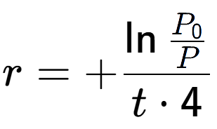 A LaTex expression showing r = +\ln{\frac{P sub 0 over P }}{t times 4}