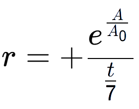 A LaTex expression showing r = +e to the power of \frac{A over A sub 0 }{t over 7 }