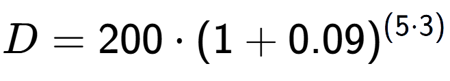 A LaTex expression showing D =200 times (1+0.09) to the power of (5 times 3)